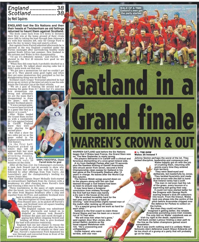  ??  ?? ENGLAND lost the Six Nations and then their heads at Twickenham as old failings returned to haunt them against Scotland. SIMPLY BOOTIFUL: Owen Farrell kicks for goal WALE OF A TIME: Gatland’s men get the party started