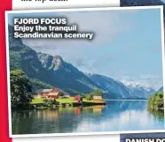  ?? ?? FJORD FOCUS Enjoy the tranquil Scandinavi­an scenery