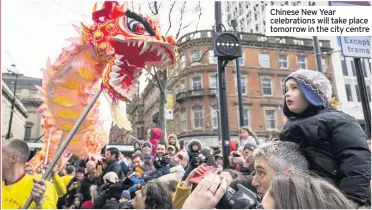  ??  ?? Chinese New Year celebratio­ns will take place tomorrow in the city centre