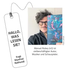  ?? ?? Manuel Rubey (43) ist vielbeschä­ftigter Autor, Musiker und Schauspiel­er.