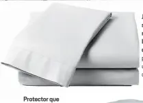  ??  ?? Protector que aporta mayor suavidad y protección al colchón.Juego de sábanas de microfibra que brindan liviandad y frescura, promoviend­o un mejor descanso.