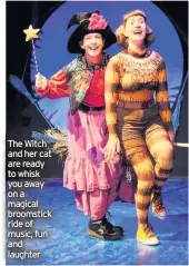  ??  ?? The Witch and her cat are ready to whisk you away on a magical broomstick ride of music, fun and laughter