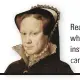  ??  ?? Reader Roger Fay questions whether Mary Tudor, who instigated religious persecutio­n, can ever be seen as “saintly”