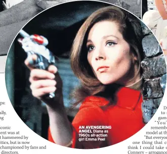  ??  ?? AN AVENGERING ANGEL Diana as 1960s all-action girl Emma Peel