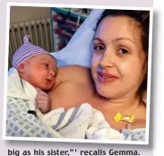  ??  ?? GEMMA WILCOCK, 35, is a stay-athome mum from Hemel Hempstead, and has a three-year-old daughter, Amelie. Her son, Luca, now 19 months, was born weighing 9lb 13oz.