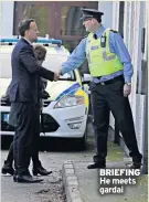  ??  ?? BRIEFING He meets gardai