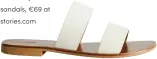  ??  ?? Duo strap leather sandals, €69 at stories.com