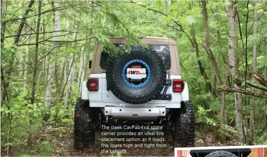  ??  ?? The sleek CavFab4x4 spare carrier provides an ideal tire placement option as it loads the spare high and tight from the tailgate.