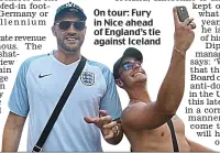  ??  ?? On tour: Fury in Nice ahead of England’s tie against Iceland