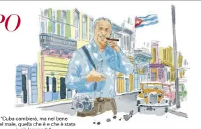  ??  ?? “Cuba cambierà, ma nel bene e nel male, quella che è e che è stata è già leggenda”, Ettore Mocchetti, direttore di