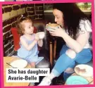  ??  ?? She has daughter Avarie-belle