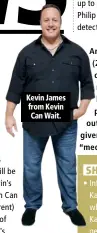  ??  ?? Kevin James from Kevin Can Wait.