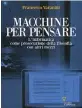  ??  ?? Filosofia dell’It. Ma cchine per pensare è il primo libro di un trattato, diviso in 4 volumi, di Francesco Varanini(e d. Guerini e Associati)