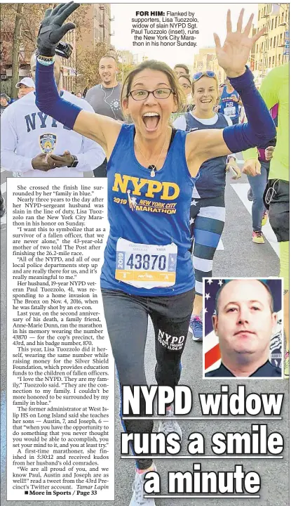  ??  ?? FOR HIM: Flanked by supporters, Lisa Tuozzolo, widow of slain NYPD Sgt. Paul Tuozzolo (inset), runs the New York City Marathon in his honor Sunday.