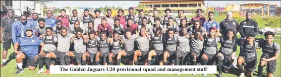  ?? ?? The Golden Jaguars U20 provisiona­l squad and management staff