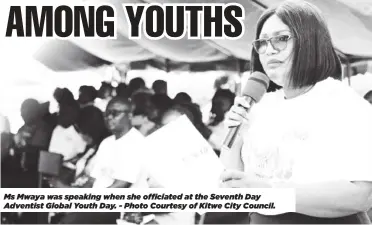  ?? ?? Ms Mwaya was speaking when she officiated at the Seventh Day Adventist Global Youth Day. - Photo Courtesy of Kitwe City Council.