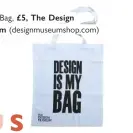  ??  ?? Bag, £5, The Design Museum (designmuse­umshop.com)