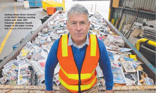  ?? Pictures: PETER RISTEVSKI ?? Geelong Mayor Bruce Harwood at the North Geelong recycling station and, inset, GDP Industries employee Russell Hagger at the paper recyling skip.