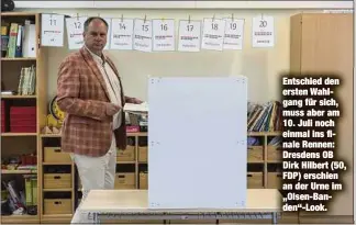  ?? ?? Entschied den ersten Wahlgang für sich, muss aber am 10. Juli noch einmal ins finale Rennen: Dresdens OB Dirk Hilbert (50, FDP) erschien an der Urne im „Olsen-Banden“-Look.