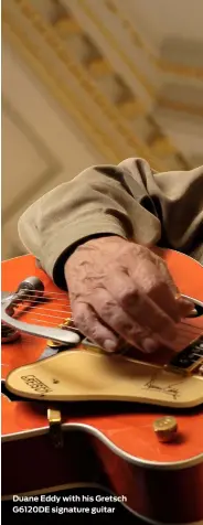  ??  ?? Duane Eddy with his Gretsch G6120DE signature guitar