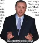  ?? Källa: THE NEW YORK TIMES ?? Recep Tayyip Erdogan.