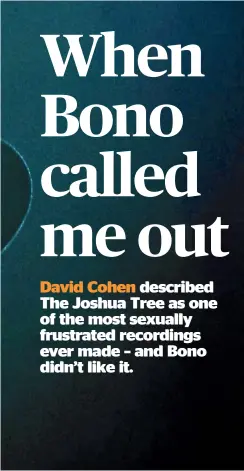  ?? JOHN COSGROVE/STUFF ?? David Cohen’s suggestion that U2’s The Joshua Tree album felt like ‘‘nothing so much as a case of somebody not finding what they’re looking for’’ didn’t go down well with Bono during the band’s 1989 tour.