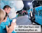  ??  ?? … ÖVP-Chef Kurz reist im Wahlkampfb­us an.