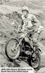  ??  ?? 1979: Mike Skinner (Montesa) attacks Hawks Nest at the bottom hazard.