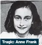  ?? ?? Tragic: Anne Frank