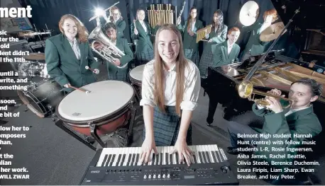  ??  ?? Belmont High student Hannah Hunt (centre) with fellow music students L-R, Rosie Ingwersen, Asha James, Rachel Beattie, Olivia Steele, Berenice Duchemin, Laura Firipis, Liam Sharp, Ewan Breaker, and Issy Peter.