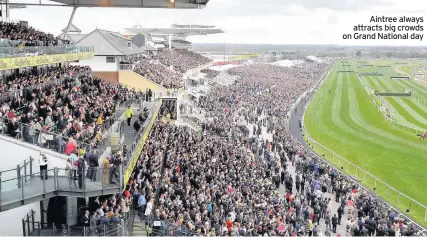  ??  ?? Aintree always attracts big crowds on Grand National day