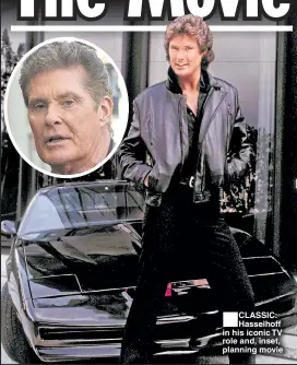  ??  ?? ® CLASSIC: Hasselhoff in his iconic TV role and, inset, planning movie