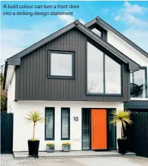  ??  ?? A bold colour can turn a front door into a striking design statement