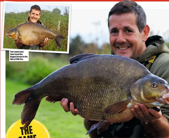  ??  ?? Tim’s baits have twice lured the biggest bream in the lake at 18lb 2oz.