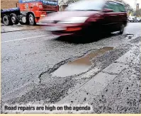  ?? ?? Road repairs are high on the agenda