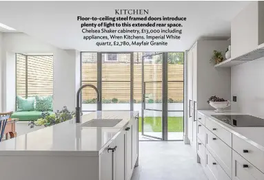  ??  ?? KITCHEN Floor-to-ceiling steel framed doors introduce plenty of light to this extended rear space. Chelsea Shaker cabinetry, £13,000 including appliances, Wren Kitchens. Imperial White quartz, £2,780, Mayfair Granite