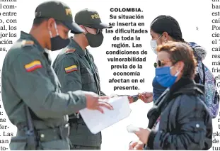  ??  ?? COLOMBIA. Su situación se inserta en las dificultad­es de toda la región. Las condicione­s de vulnerabil­idad previa de la economía afectan en el presente.