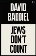  ??  ?? Jews Don’t Count by David Baddiel, TLS Books £9.99