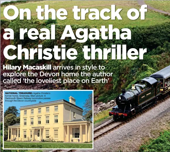 ??  ?? NATIONAL TREASURE: Agatha Christie’s former home, Greenway. Main picture: A Dartmouth Steam Railway locomotive passes through the Devon countrysid­e