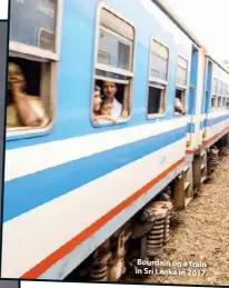  ??  ?? Bourdain on a train in Sri Lanka in 2017.