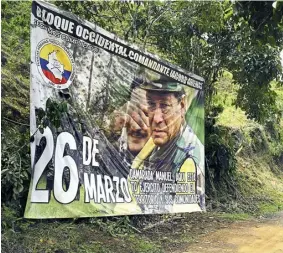  ?? | Foto de AFP ?? Pancarta del Estado Mayor Central ubicada en una vía del departamen­to del Cauca.