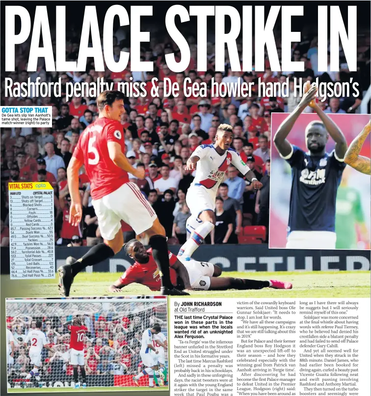  ??  ?? GOTTA STOP THAT De Gea lets slip Van Aanholt’s tame shot, leaving the Palace match-winner (right) to party CAPTION style in here different versions style in