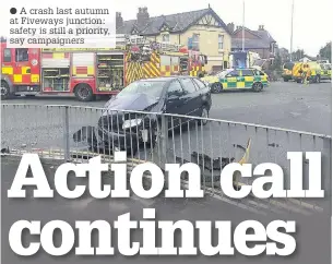  ?? A crash last autumn at Fiveways junction: safety is still a priority, say campaigner­s ??