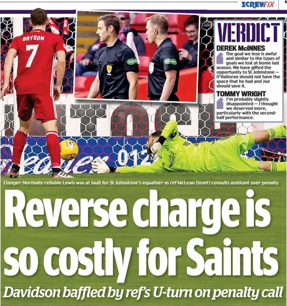  ??  ?? Clanger: Normally reliable Lewis was at fault for St Johnstone’s equaliser as ref McLean (inset) consults assistant over penalty