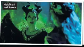  ??  ?? Maleficent and Aurora