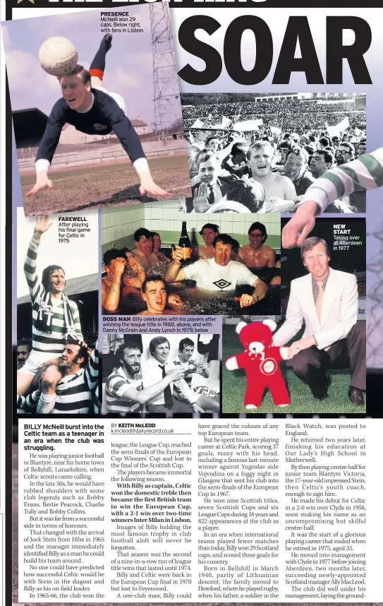  ??  ?? FAREWELL After playing his final game for Celtic in 1975 PRESENCE McNeill won 29 caps. Below right, with fans in Lisbon BOSS MAN Billy celebrates with his players after winning the league title in 1988, above, and with Danny McGrain and Andy Lynch in 1979, below NEW START Taking over at Aberdeen in 1977