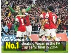  ??  ?? No.1
Beating Wigan in the FA Cup semi-final in 2014