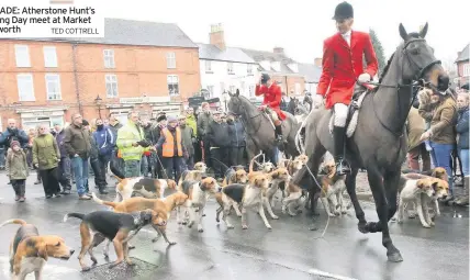  ?? TED COTTRELL ?? PARADE: Atherstone Hunt’s Boxing Day meet at Market Bosworth