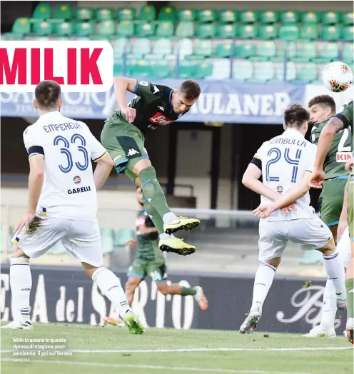  ?? LAPRESSE ?? Milik in azione in questa ripresa di stagione post pandemia: il gol sul Verona