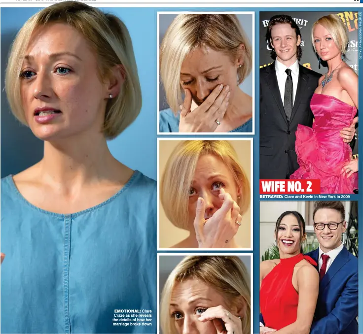  ??  ?? EMOTIONAL: Clare Craze as she reveals the details of how her marriage broke down WIFE NO. 2 BETRAYED: Clare and Kevin in New York in 2009